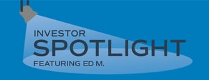 investor spotlight featuring Ed M