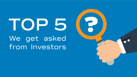 Top 5 questions we get asked from investors